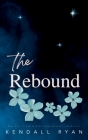 The Rebound By Kendall Ryan Cover Image