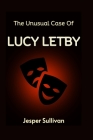 The Unusual Case Of Lucy Letby By Jesper Sullivan Cover Image