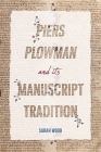 Piers Plowman and Its Manuscript Tradition By Sarah Wood Cover Image