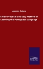 A New Practical and Easy Method of Learning the Portuguese Language By Lopes De Cabano Cover Image