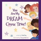 You Are My Dream Come True By Dany Gutierrez (Illustrator), Patti Rey Cover Image