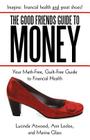 The Good Friends Guide to Money: Your Math-Free, Guilt-Free Guide to Financial Health Cover Image