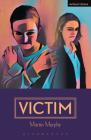 Victim (Modern Plays) By Martin Murphy Cover Image