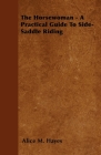 The Horsewoman - A Practical Guide To Side-Saddle Riding Cover Image