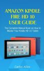 Amazon Kindle Fire HD 10 User Guide: The Complete Manual Book on How to Master Your Kindle HD 10 Tablet By Carlos Allen Cover Image