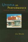 Utopia in Performance: Finding Hope at the Theater By Jill Dolan Cover Image