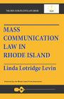 Mass Communication Law In Rhode Island By Linda Lotridge Levin Cover Image