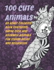 100 Cute Animals - An Adult Coloring Book Featuring Super Cute and Adorable Animals for Stress Relief and Relaxation By Arlene Bishop Cover Image