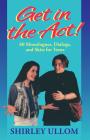 Get in the Act!: Sixty Monologs, Dialogs, and Skits for Teens By Shirley Ullom Cover Image