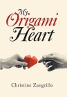 My Origami Heart By Christine Zangrillo Cover Image