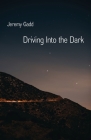 Driving Into the Dark By Jeremy Gadd Cover Image