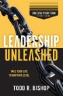 Leadership Unleashed: Unleash Your Team - Study Guide By Todd R. Bishop Cover Image