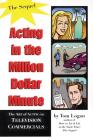 Acting in the Million Dollar Minute: The Art and Business of Performing in TV Commercials, Expanded Edition (Limelight) By Tom Logan Cover Image