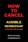 How To Cancel Audible Membership In Less than 30 seconds with screenshots By Johny Warner Cover Image