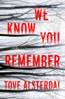 We Know You Remember: A Mystery Novel (The High Coast Series #1) By Tove Alsterdal Cover Image