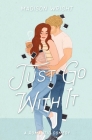 Just Go With It By Madison Wright Cover Image