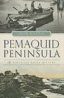 Pemaquid Peninsula:: A Midcoast Maine History (Brief History) By Josh Hanna Cover Image
