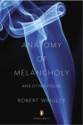 Anatomy of Melancholy and Other Poems (Penguin Poets) By Robert Wrigley Cover Image