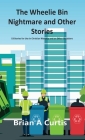 The Wheelie Bin Nightmare and Other Stories: 53 Stories for Use in Christian Worship and on Other Occasions By Brian a. Curtis Cover Image