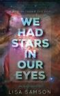 We Had Stars in Our Eyes By Lisa Samson Cover Image