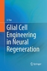 Glial Cell Engineering in Neural Regeneration By Li Yao Cover Image