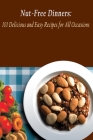 Nut-Free Dinners: 101 Delicious and Easy Recipes for All Occasions By Savory Spice Maek Cover Image