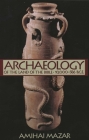 Archaeology of the Land of the Bible, Volume I: 10,000-586 B.C.E. (The Anchor Yale Bible Reference Library) By Amihai Mazar Cover Image