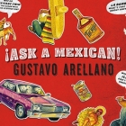 Ask a Mexican By Gustavo Arellano, William Dufris (Read by), Christine Marshall (Read by) Cover Image