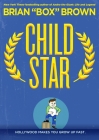 Child Star By Brian "Box" Brown Cover Image