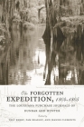 The Forgotten Expedition, 1804-1805: The Louisiana Purchase Journals of Dunbar and Hunter By Trey Berry (Editor), Pam Beasley (Editor), Jeanne Clements (Editor) Cover Image