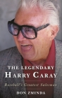 The Legendary Harry Caray: Baseball's Greatest Salesman By Don Zminda Cover Image