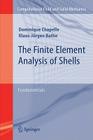 The Finite Element Analysis of Shells - Fundamentals (Computational Fluid and Solid Mechanics) By Dominique Chapelle, Klaus-Jurgen Bathe Cover Image
