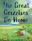 The Great Grizzlies Go Home By Judy Hilgemann, Judy Hilgemann (Illustrator) Cover Image