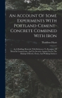 An Account Of Some Experiments With Portland-cement-concrete Combined With Iron: As A Building Material, With Reference To Economy Of Metal In Constru By Thaddeus Hyatt Cover Image