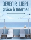 Devenir Libre grâce à Internet By Digital Marketer Cover Image