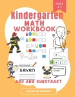 kindergarten math workbook add and subtract: Kindergarten and 1st Grade Workbook Age 4-7 - Homeschool Kindergarteners - Addition and Subtraction Activ By Narssif Kid Workbooks Cover Image