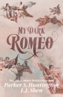 My Dark Romeo: An Enemies-to-Lovers Romance By Parker S. Huntington, L. J. Shen Cover Image