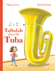 Tallulah Plays the Tuba By Tiffany Stone, Sandy Nichols (Illustrator) Cover Image