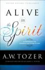 Alive in the Spirit: Experiencing the Presence and Power of God Cover Image