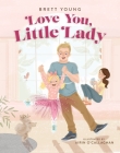 Love You, Little Lady By Brett Young, Airin O'Callaghan (Illustrator) Cover Image