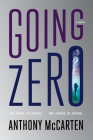 Going Zero: A Novel By Anthony McCarten Cover Image