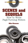 Scenes and Sequels: How to Write Page-Turning Fiction By Mike Klaassen Cover Image