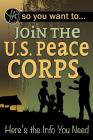 So You Want to Join the U.S. Peace Corps: Here's the Info You Need By Luke Fegenbush Cover Image