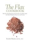 The Flax Cookbook: Recipes and Strategies for Getting the Most from the Most Powerful Plant on the Planet By Elaine Magee, M.P.H., R.D. Cover Image