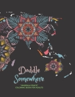 Doddle Somewhere: MANDALA PEACE Coloring Book for Adults, Activity Book, Large 8.5x11, Ability to Relax, Brain Experiences Relief, Lower By Jordyn Bennett Cover Image