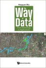 Way of Data, The: From Technology to Applications By Hequan Wu, Weimin Zheng Cover Image