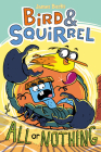 Bird & Squirrel All or Nothing: A Graphic Novel (Bird & Squirrel #6) By James Burks Cover Image