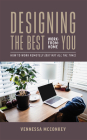 Designing the Best Work-From-Home You: How to Work Remotely (But Not All the Time) By Vennessa McConkey Cover Image