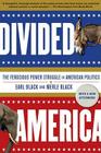 Divided America: The Ferocious Power Struggle in American Politics By Earl Black, Merle Black Cover Image
