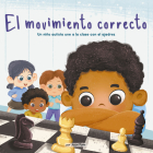 El Movimiento Correcto (the Right Move) (Library Edition): Un Niño Autista Une a la Clase Con El Ajedrez By Jason Powe Cover Image
